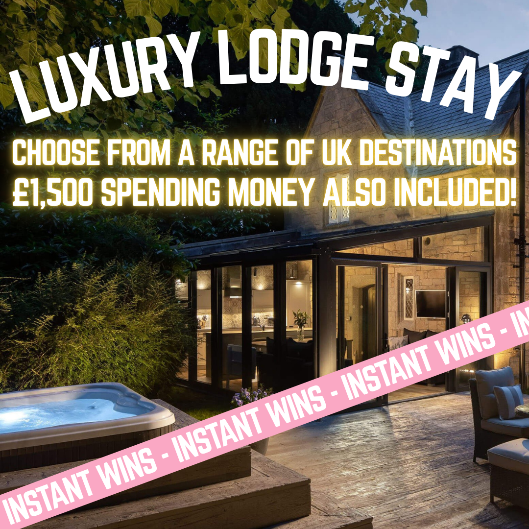 1 WEEK LUXURY UK LODGE STAY + £1,500 SPENDING MONEY! £15K INSTANTS!